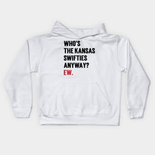 Who’s The Kansas Swifties Anyway? Ew. Kids Hoodie